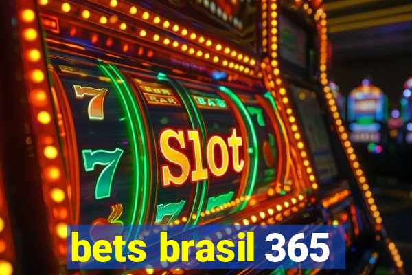 bets brasil 365